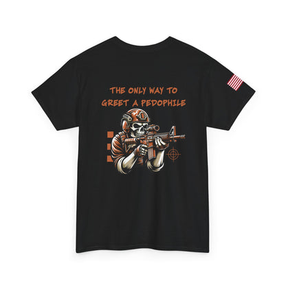 Graphic Tee — "The Only Way to Greet a Pedophile" Tactical Skull Design