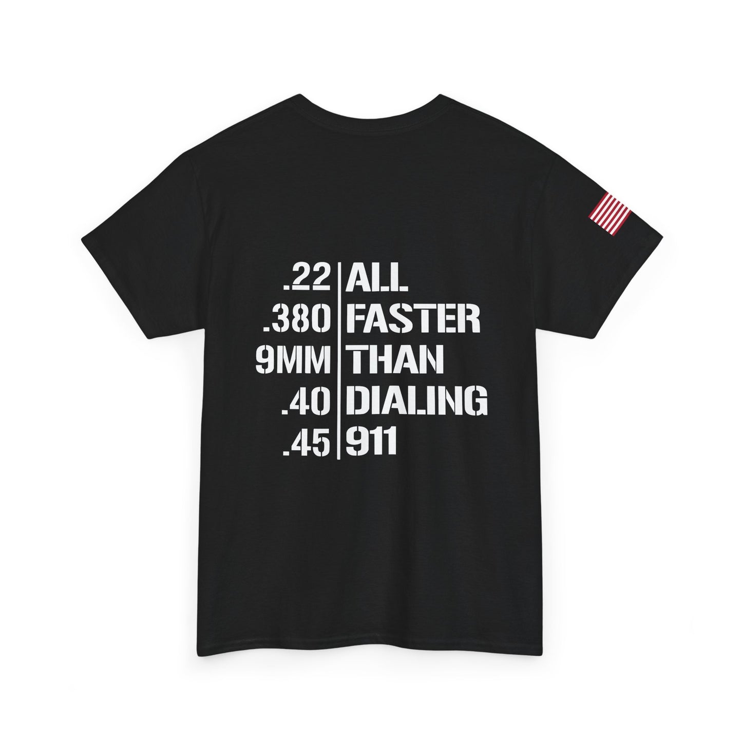 T-Shirt — "All Faster Than Dialing 911" Gun Caliber Back Print (Patriotic Sleeve)