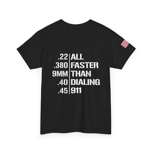 T-Shirt — "All Faster Than Dialing 911" Gun Caliber Back Print (Patriotic Sleeve)