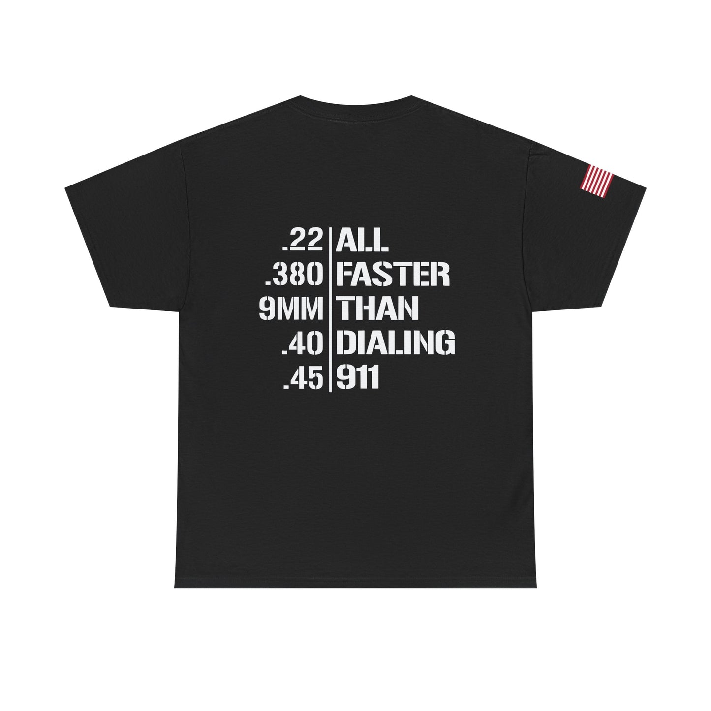 T-Shirt — "All Faster Than Dialing 911" Gun Caliber Back Print (Patriotic Sleeve)