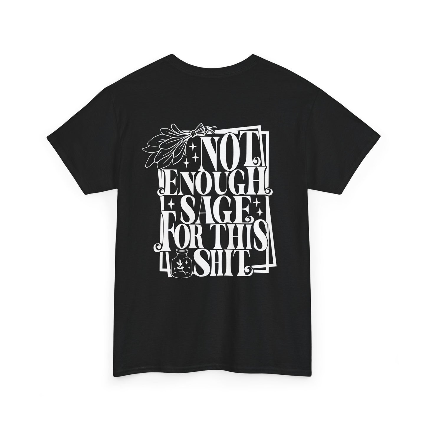"Not Enough Sage" Unisex Heavy Cotton Tee - Funny Quote, Casual Wear, Gift for Friends, Birthday Present, Everyday Wear
