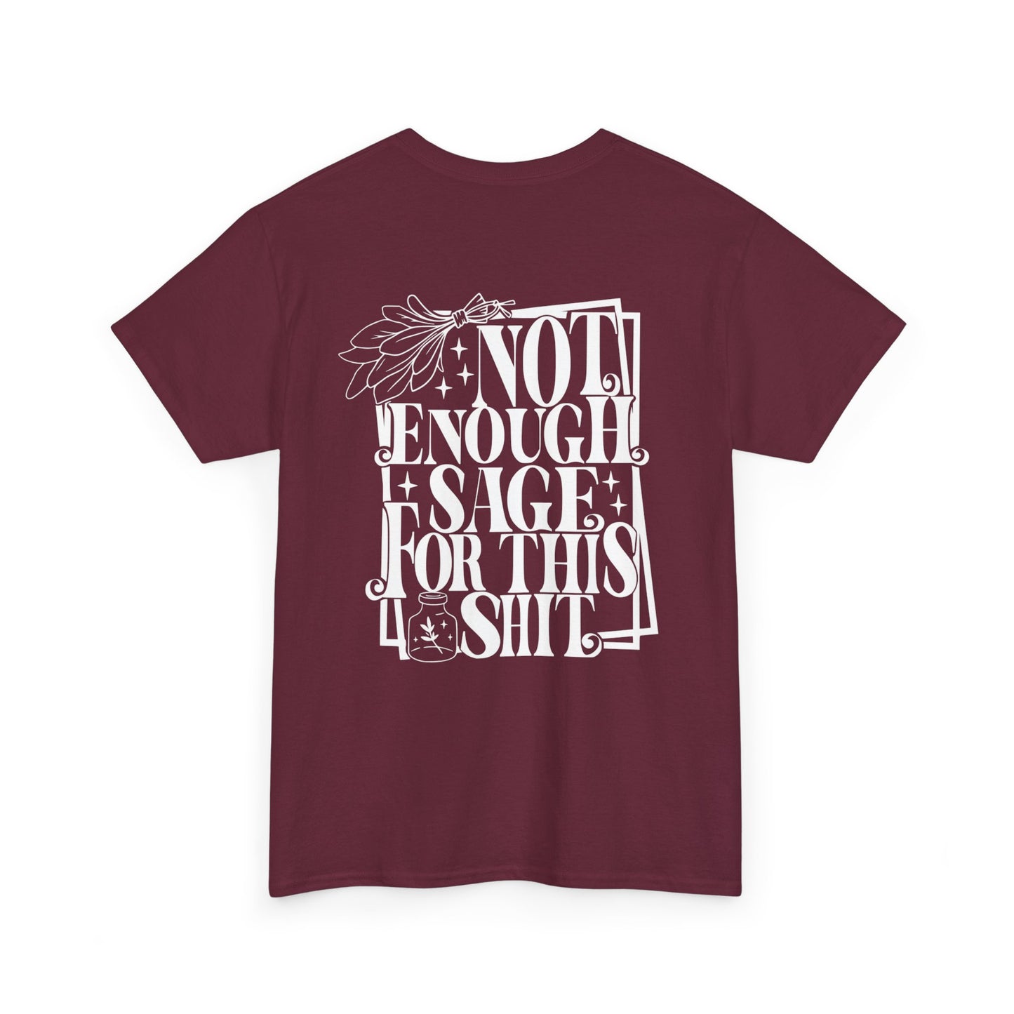 "Not Enough Sage" Unisex Heavy Cotton Tee - Funny Quote, Casual Wear, Gift for Friends, Birthday Present, Everyday Wear